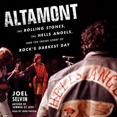 The Rolling Stones, the Hells Angels, and the Inside Story of Rock's Darkest Day - Joel Selvin
