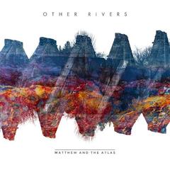 Matthew & The Atlas – Other Rivers (2014).mp3-320kbs
