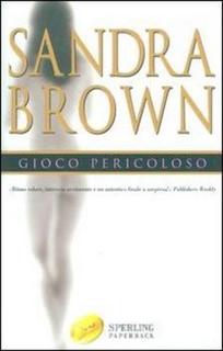 Sandra Brown - Gioco pericoloso (2002)
