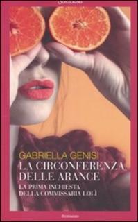 Gabriella Genisi - La circonferenza delle arance. La prima inchiesta della commissaria Lolì (2010)