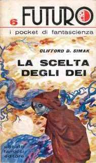 Clifford D. Simak - La scelta degli Dei (1973)