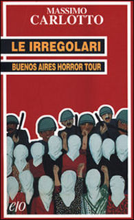 Massimo Carlotto - Le Irregolari, Buenos Aires Horror Tour (1999)