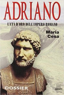 Maria Cesa - Adriano. L'età d'oro dell'impero romano (1998)