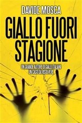 Davide Mosca - Giallo fuori stagione (2014)