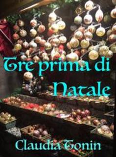 Claudia Tonin - Tre prima di Natale (2015)