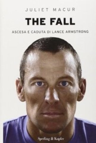 Juliet Macur – The fall: Ascesa e caduta di Lance Armstrong (2014)