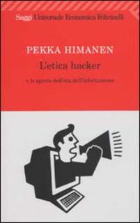 Pekka Himanen - L'etica hacker e lo spirito dell'età dell'informazione (2007)