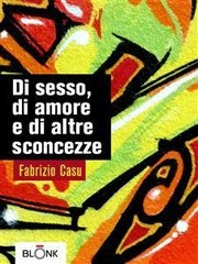 Fabrizio Casu - Di sesso, di amore e di altre sconcezze (2013)